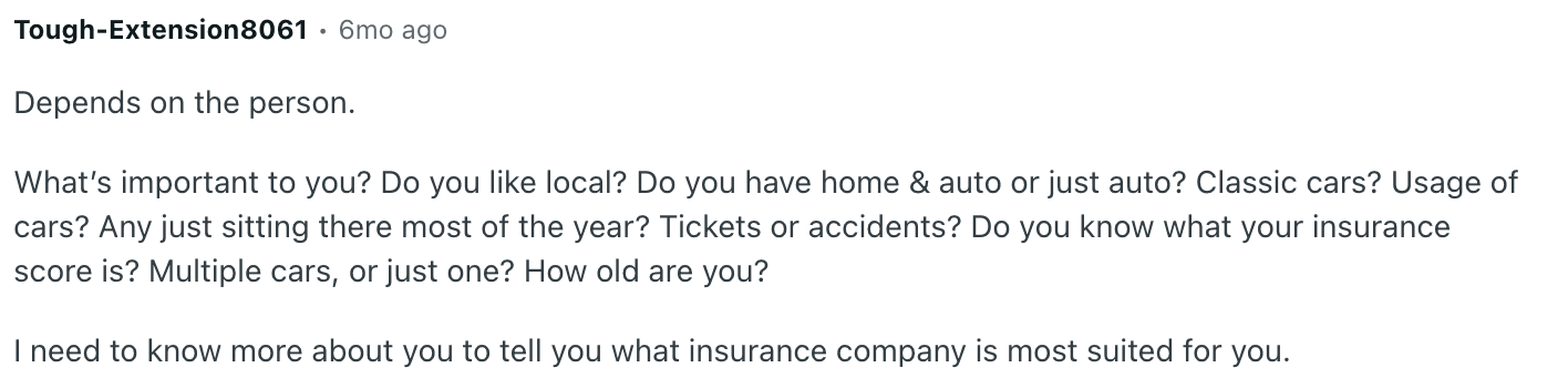 Screenshot of a Reddit comment from user Tough-Extension8061, posted 6 months ago, asking a series of clarifying questions about insurance needs: preference for local companies, whether the person has home and auto or just auto, classic cars, car usage, tickets or accidents, insurance score, number of vehicles, and age, concluding that more information is needed to recommend a suited insurer.